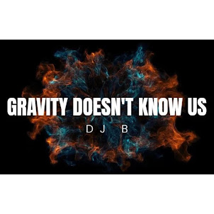Dj B — Gravity Doesn'T Know Us