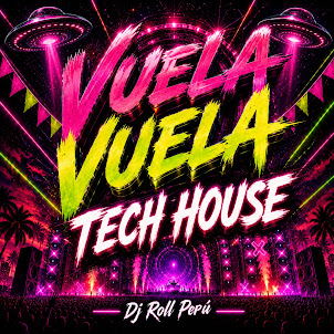 Dj Roll Perú — Vuela, Vuela (Tech House) (Voyage, Voyage)