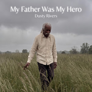 Dusty Rivers — My Father Was My Hero
