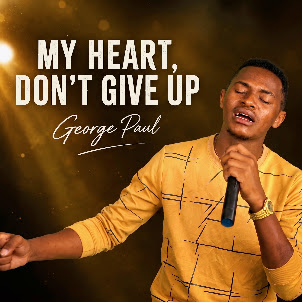 George Paul — My Heart Don'T Give Up