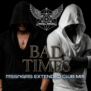 Imael Angel — Bad Times Mssngrs Extended Club Mix