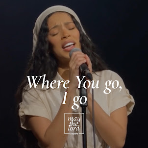 May The Lord Studio — Where You Go, I Go