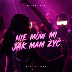Miuzyklove — Nie Mów Mi Jak Mam Żyć
