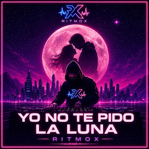 Ritmox — Yo No Te Pido La Luna