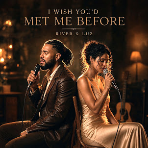 River & Luz — I Wish You'D Met Me Before