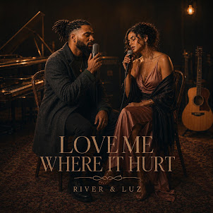 River & Luz — Love Me Where It Hurts