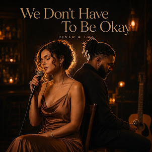River & Luz — We Don'T Have To Be Okay
