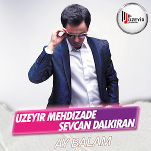 Uzeyir Mehdizade — Ay Balam (feat. Sevcan Dalkıran)