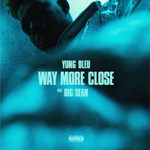 Yung Bleu — Way More Close (Stuck In A Box) (Feat. Big Sean)